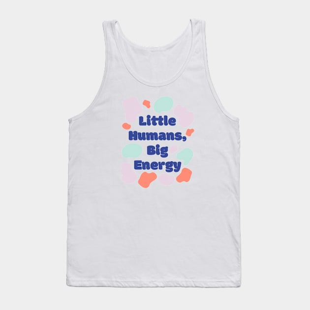 Little Humans, Big Energy Tank Top by BlackRose Store